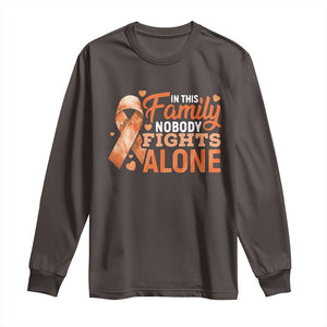 Multiple Sclerosis Awareness Long Sleeve Shirt Orange Ribbon In This Family Nobody Fights Alone TS10 Dark Chocolate Print Your Wear