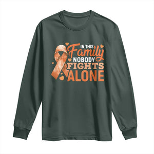 Multiple Sclerosis Awareness Long Sleeve Shirt Orange Ribbon In This Family Nobody Fights Alone TS10 Dark Forest Green Print Your Wear