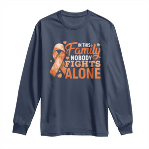 Multiple Sclerosis Awareness Long Sleeve Shirt Orange Ribbon In This Family Nobody Fights Alone TS10 Navy Print Your Wear