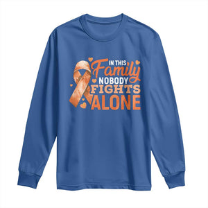 Multiple Sclerosis Awareness Long Sleeve Shirt Orange Ribbon In This Family Nobody Fights Alone TS10 Royal Blue Print Your Wear