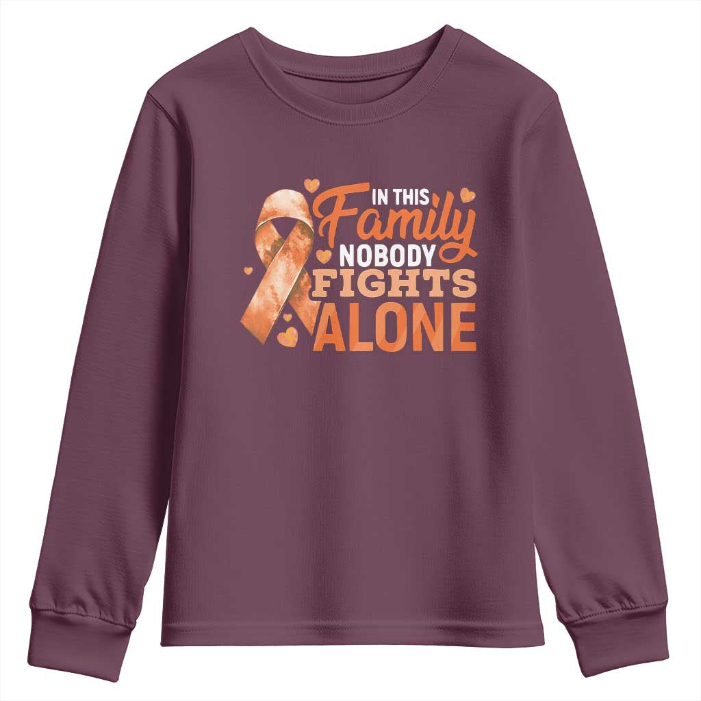 Multiple Sclerosis Awareness Youth Sweatshirt Orange Ribbon In This Family Nobody Fights Alone TS10 Maroon Print Your Wear