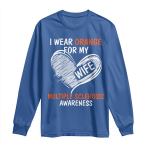 Multiple Sclerosis Awareness Long Sleeve Shirt Orange Ribbon I Wear Orange For My Wife TS10 Royal Blue Print Your Wear