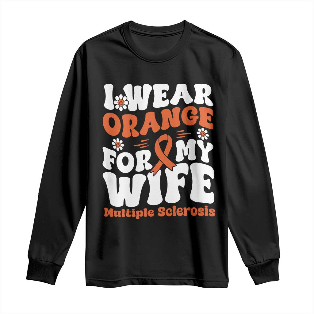 Multiple Sclerosis Awareness Long Sleeve Shirt Orange Ribbon I Wear Orange For My Wife Fight MS TS10 Black Print Your Wear