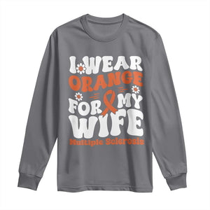 Multiple Sclerosis Awareness Long Sleeve Shirt Orange Ribbon I Wear Orange For My Wife Fight MS TS10 Charcoal Print Your Wear