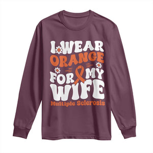 Multiple Sclerosis Awareness Long Sleeve Shirt Orange Ribbon I Wear Orange For My Wife Fight MS TS10 Maroon Print Your Wear