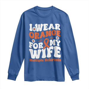 Multiple Sclerosis Awareness Long Sleeve Shirt Orange Ribbon I Wear Orange For My Wife Fight MS TS10 Royal Blue Print Your Wear