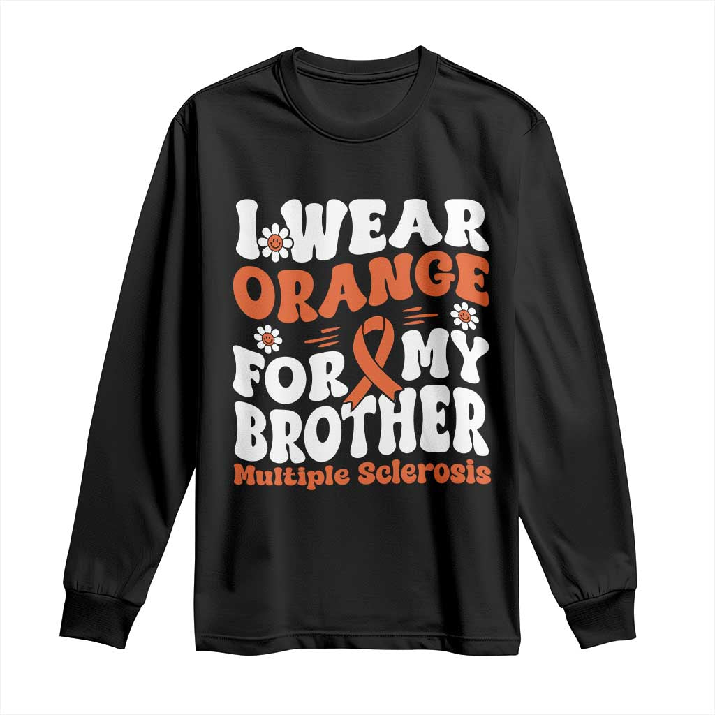 Multiple Sclerosis Awareness Long Sleeve Shirt Orange Ribbon I Wear Orange For My Brother Fight MS TS10 Black Print Your Wear