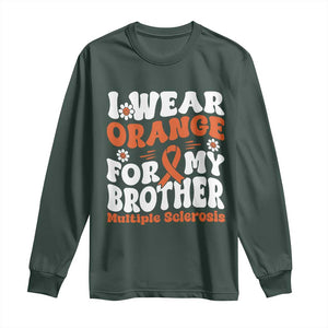 Multiple Sclerosis Awareness Long Sleeve Shirt Orange Ribbon I Wear Orange For My Brother Fight MS TS10 Dark Forest Green Print Your Wear