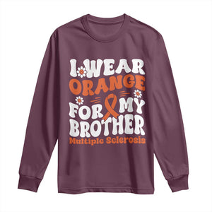 Multiple Sclerosis Awareness Long Sleeve Shirt Orange Ribbon I Wear Orange For My Brother Fight MS TS10 Maroon Print Your Wear