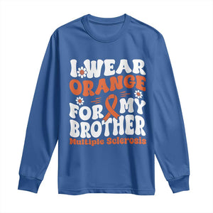 Multiple Sclerosis Awareness Long Sleeve Shirt Orange Ribbon I Wear Orange For My Brother Fight MS TS10 Royal Blue Print Your Wear