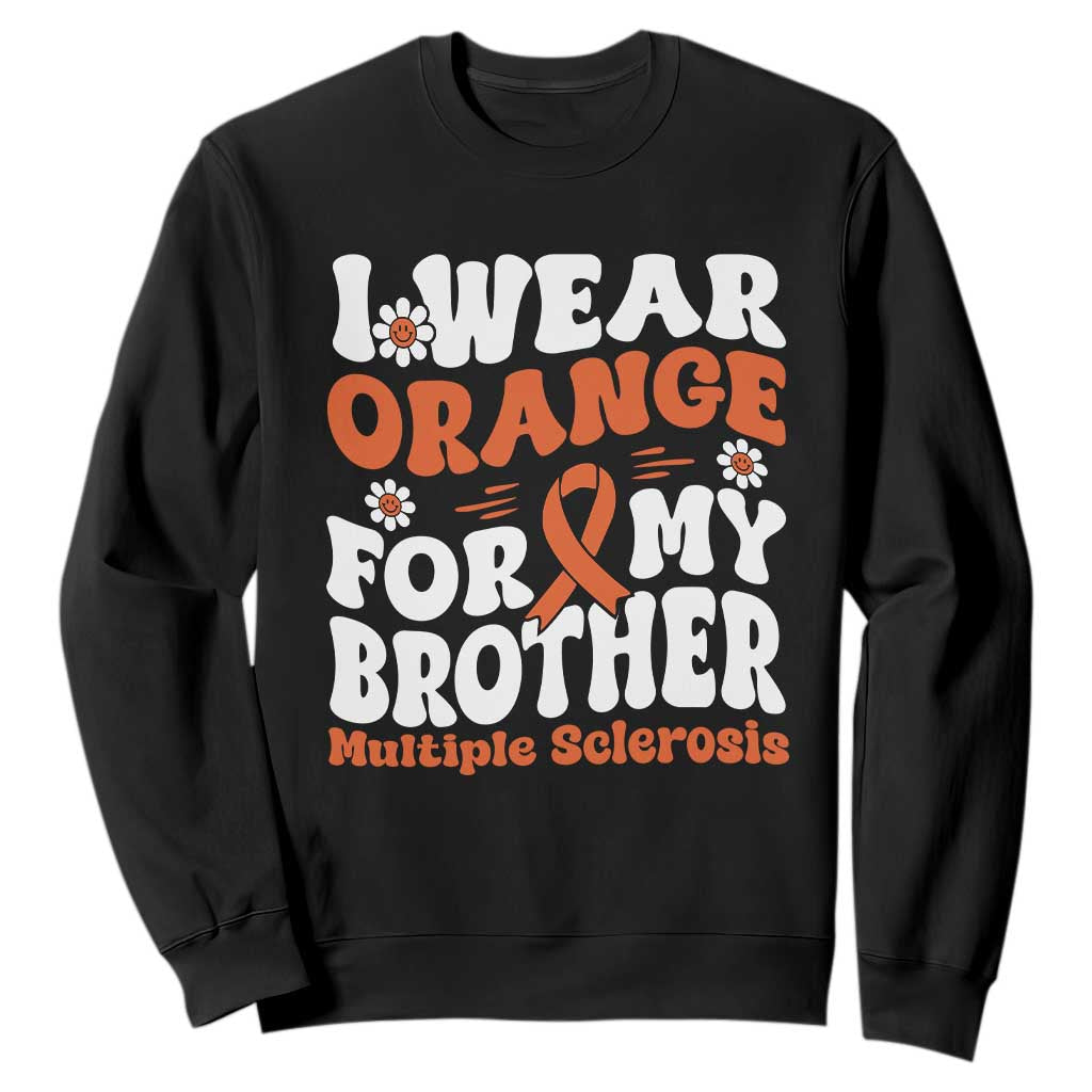 Multiple Sclerosis Awareness Sweatshirt Orange Ribbon I Wear Orange For My Brother Fight MS TS10 Black Print Your Wear