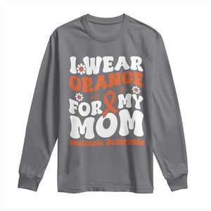 Multiple Sclerosis Awareness Long Sleeve Shirt Orange Ribbon I Wear Orange For My Mom Fight MS TS10 Charcoal Print Your Wear