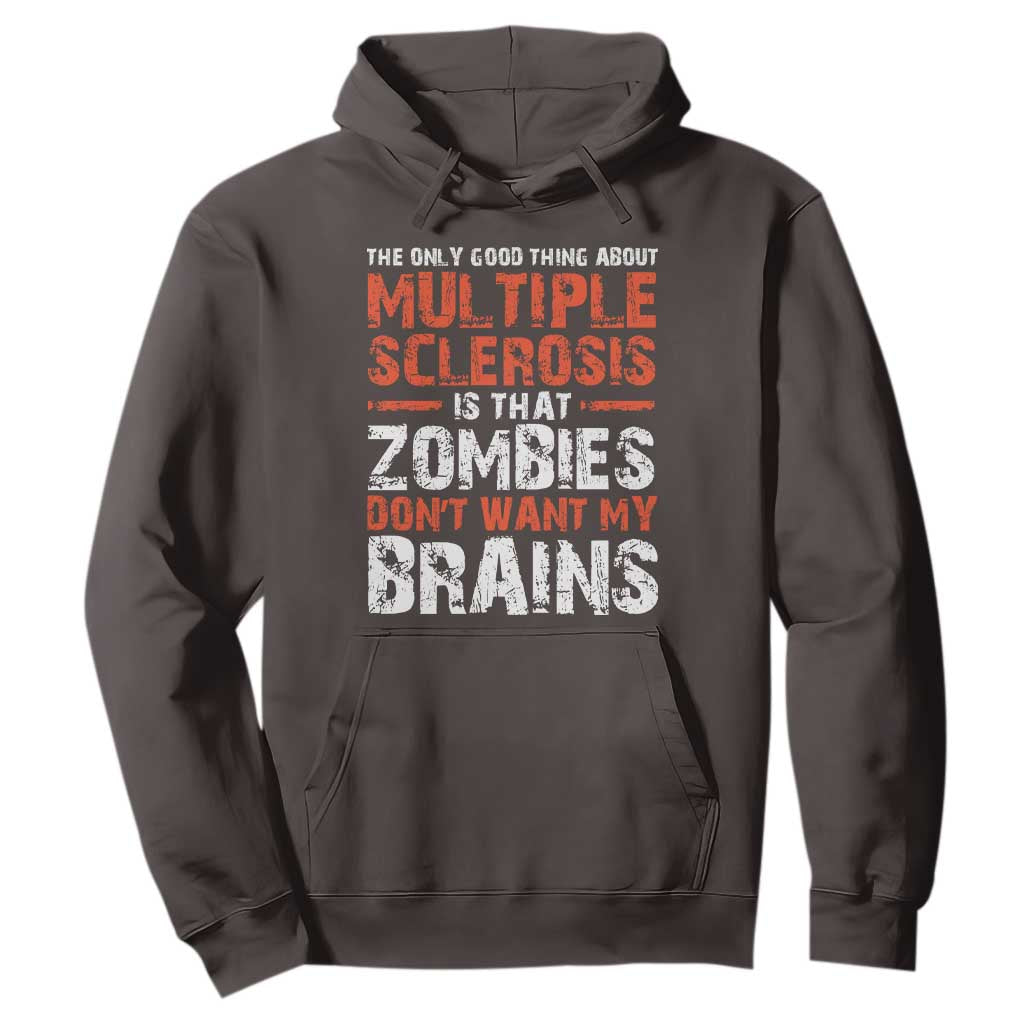 Funny Multiple Sclerosis Awareness Hoodie The Only Good Thing About MS TS10 Dark Chocolate Print Your Wear