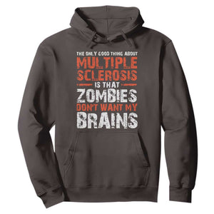 Funny Multiple Sclerosis Awareness Hoodie The Only Good Thing About MS TS10 Dark Chocolate Print Your Wear