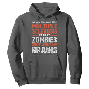 Funny Multiple Sclerosis Awareness Hoodie The Only Good Thing About MS TS10 Dark Heather Print Your Wear
