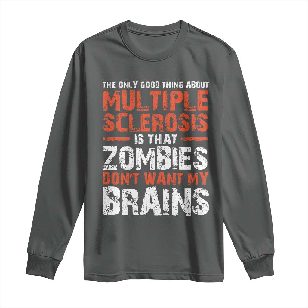 Funny Multiple Sclerosis Awareness Long Sleeve Shirt The Only Good Thing About MS TS10 Dark Heather Print Your Wear