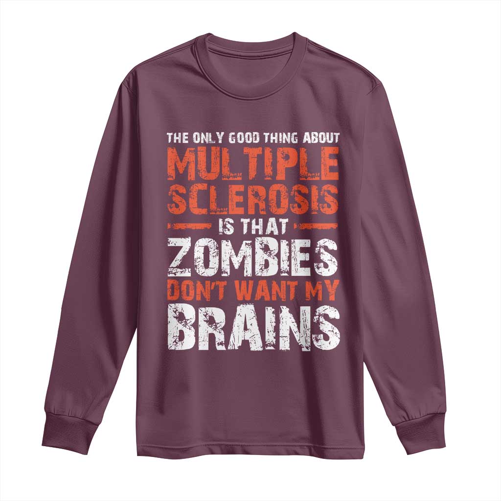 Funny Multiple Sclerosis Awareness Long Sleeve Shirt The Only Good Thing About MS TS10 Maroon Print Your Wear
