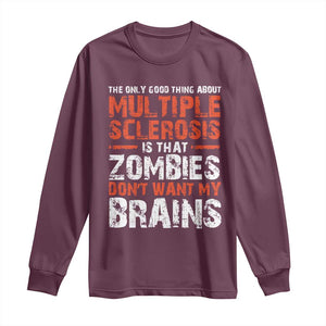 Funny Multiple Sclerosis Awareness Long Sleeve Shirt The Only Good Thing About MS TS10 Maroon Print Your Wear