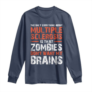 Funny Multiple Sclerosis Awareness Long Sleeve Shirt The Only Good Thing About MS TS10 Navy Print Your Wear