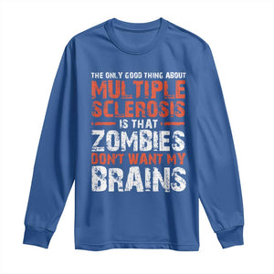 Funny Multiple Sclerosis Awareness Long Sleeve Shirt The Only Good Thing About MS TS10 Royal Blue Print Your Wear