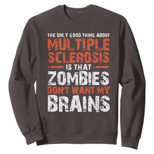 Funny Multiple Sclerosis Awareness Sweatshirt The Only Good Thing About MS TS10 Dark Chocolate Print Your Wear