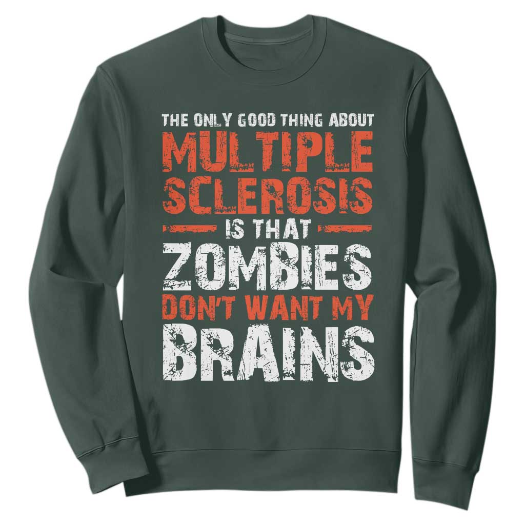 Funny Multiple Sclerosis Awareness Sweatshirt The Only Good Thing About MS TS10 Dark Forest Green Print Your Wear