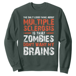 Funny Multiple Sclerosis Awareness Sweatshirt The Only Good Thing About MS TS10 Dark Forest Green Print Your Wear
