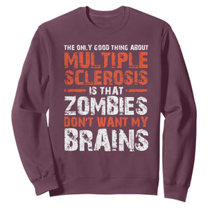 Funny Multiple Sclerosis Awareness Sweatshirt The Only Good Thing About MS TS10 Maroon Print Your Wear