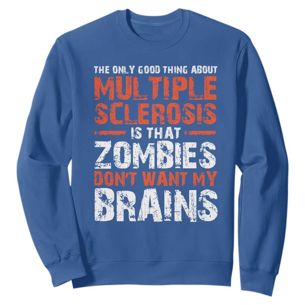 Funny Multiple Sclerosis Awareness Sweatshirt The Only Good Thing About MS TS10 Royal Blue Print Your Wear