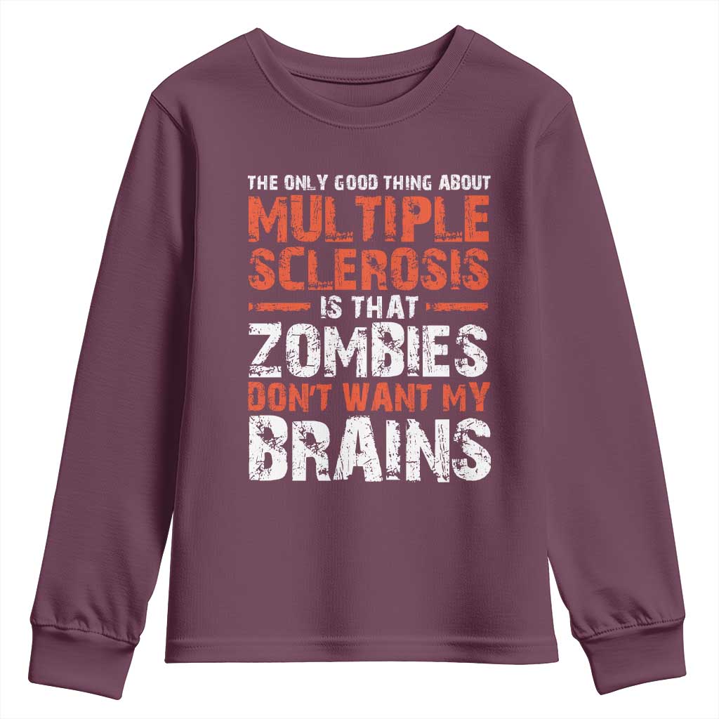 Funny Multiple Sclerosis Awareness Youth Sweatshirt The Only Good Thing About MS TS10 Maroon Print Your Wear