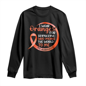 Multiple Sclerosis Awareness Long Sleeve Shirt Orange Ribbon I Wear Orange For Someone MS Support TS10 Black Print Your Wear