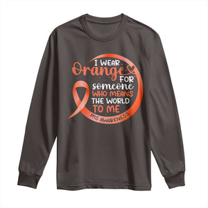 Multiple Sclerosis Awareness Long Sleeve Shirt Orange Ribbon I Wear Orange For Someone MS Support TS10 Dark Chocolate Print Your Wear