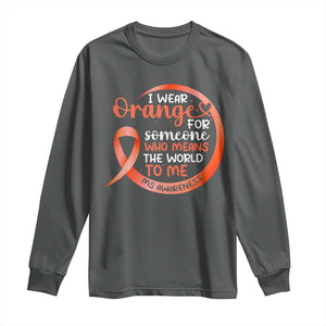 Multiple Sclerosis Awareness Long Sleeve Shirt Orange Ribbon I Wear Orange For Someone MS Support TS10 Dark Heather Print Your Wear