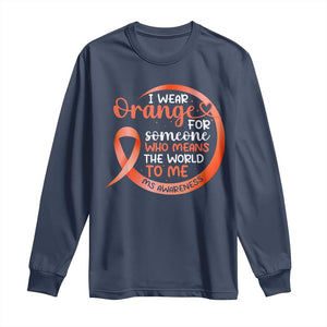 Multiple Sclerosis Awareness Long Sleeve Shirt Orange Ribbon I Wear Orange For Someone MS Support TS10 Navy Print Your Wear