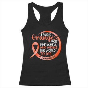 Multiple Sclerosis Awareness Racerback Tank Top Orange Ribbon I Wear Orange For Someone MS Support TS10 Black Print Your Wear