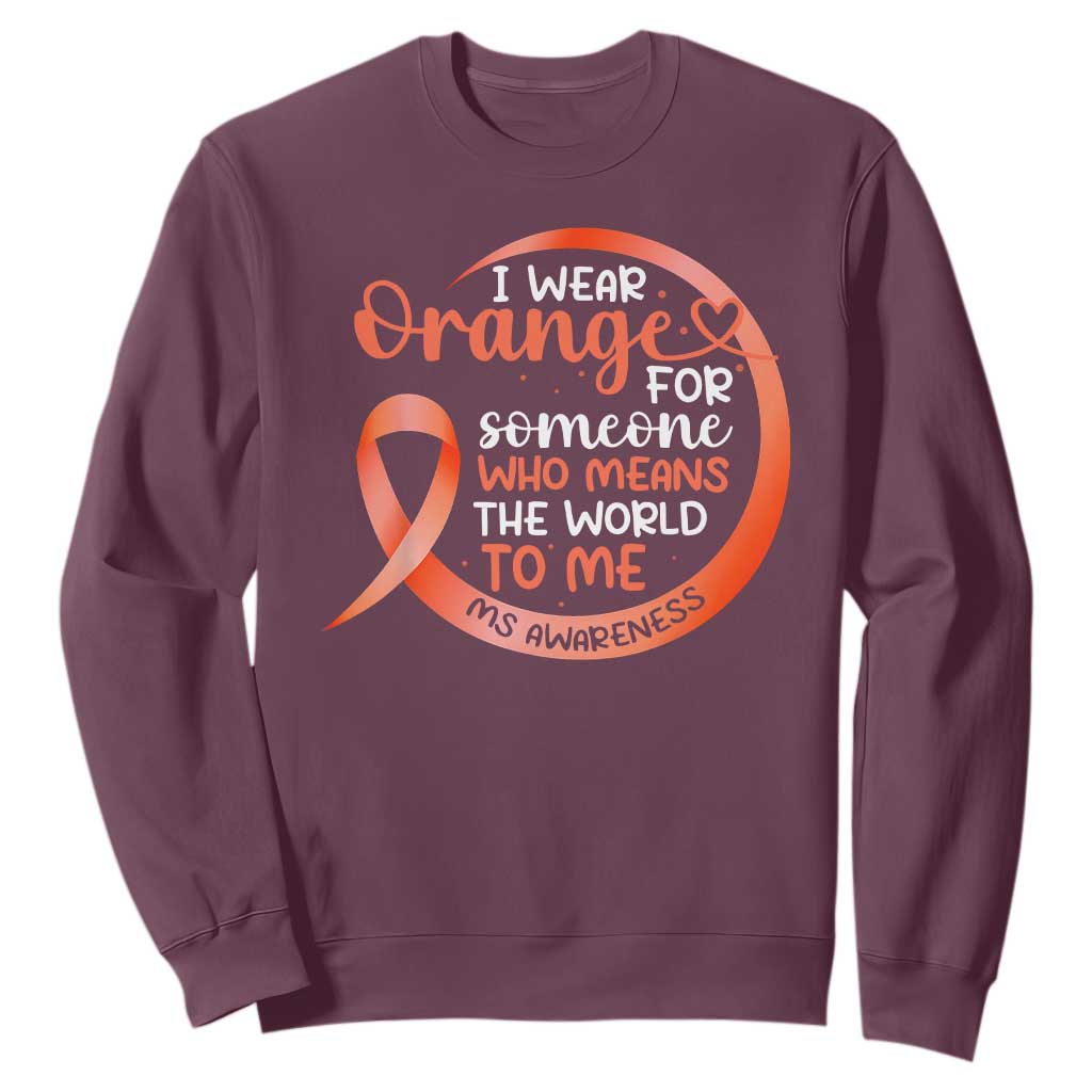 Multiple Sclerosis Awareness Sweatshirt Orange Ribbon I Wear Orange For Someone MS Support TS10 Maroon Print Your Wear