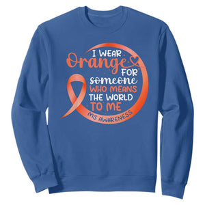 Multiple Sclerosis Awareness Sweatshirt Orange Ribbon I Wear Orange For Someone MS Support TS10 Royal Blue Print Your Wear