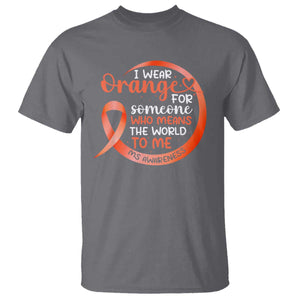 Multiple Sclerosis Awareness T Shirt Orange Ribbon I Wear Orange For Someone MS Support TS10 Charcoal Print Your Wear