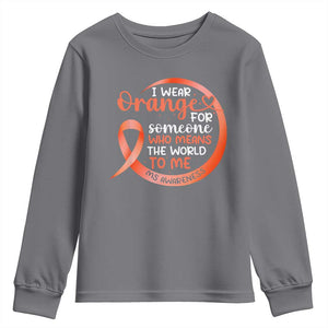 Multiple Sclerosis Awareness Youth Sweatshirt Orange Ribbon I Wear Orange For Someone MS Support TS10 Charcoal Print Your Wear