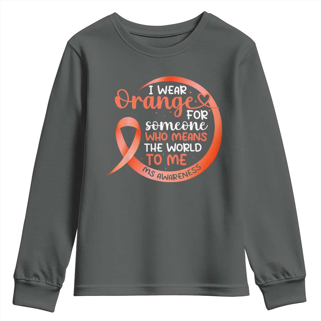 Multiple Sclerosis Awareness Youth Sweatshirt Orange Ribbon I Wear Orange For Someone MS Support TS10 Dark Heather Print Your Wear