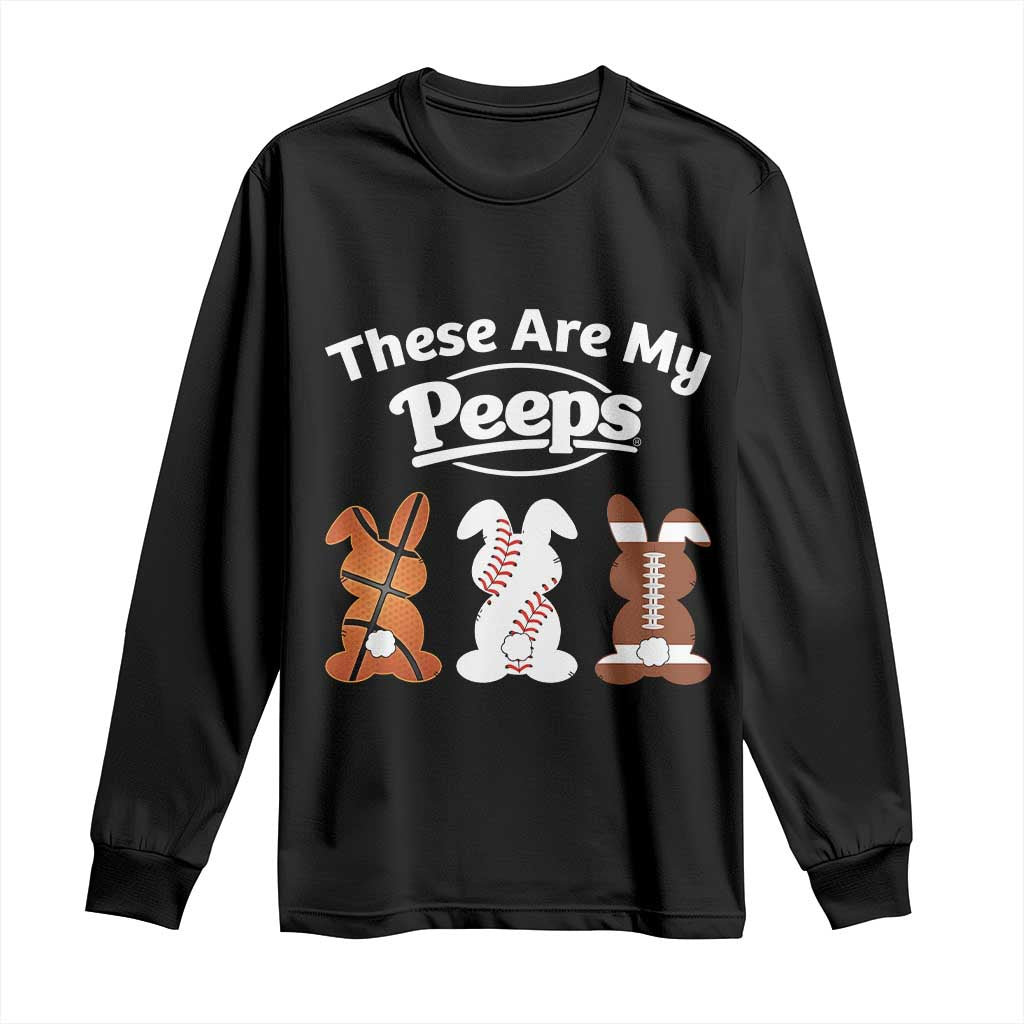 Baseball Basketball Football Easter Long Sleeve Shirt Cute Bunny Game Day Sports These Are My Peeps TS10 Black Print Your Wear
