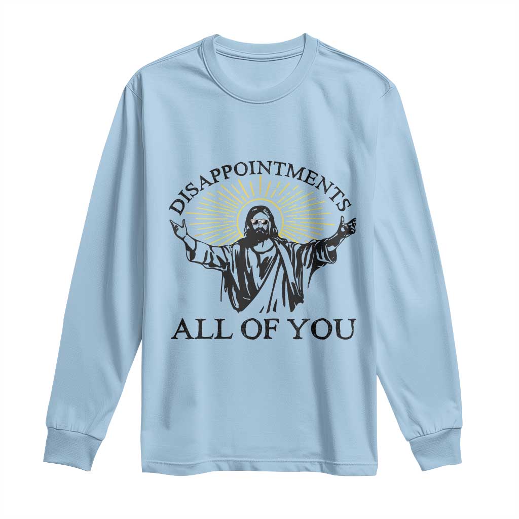Retro Jesus Meme Long Sleeve Shirt Disappointments All Of You TS10 Light Blue Print Your Wear