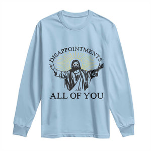 Retro Jesus Meme Long Sleeve Shirt Disappointments All Of You TS10 Light Blue Print Your Wear