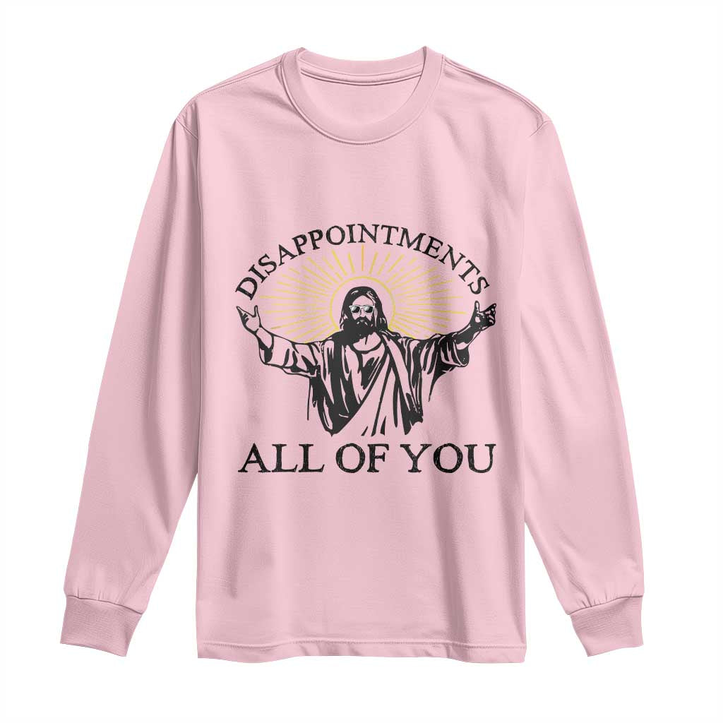 Retro Jesus Meme Long Sleeve Shirt Disappointments All Of You TS10 Light Pink Print Your Wear
