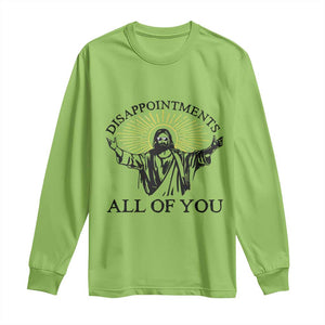 Retro Jesus Meme Long Sleeve Shirt Disappointments All Of You TS10 Lime Print Your Wear