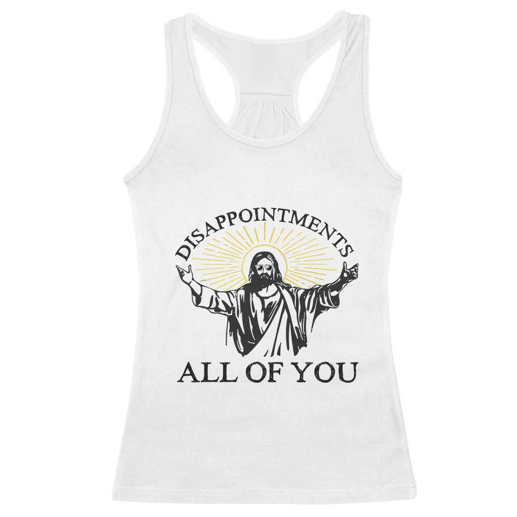 Retro Jesus Meme Racerback Tank Top Disappointments All Of You TS10 White Print Your Wear