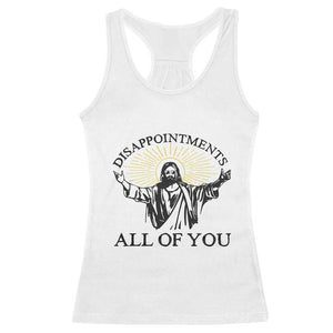 Retro Jesus Meme Racerback Tank Top Disappointments All Of You TS10 White Print Your Wear