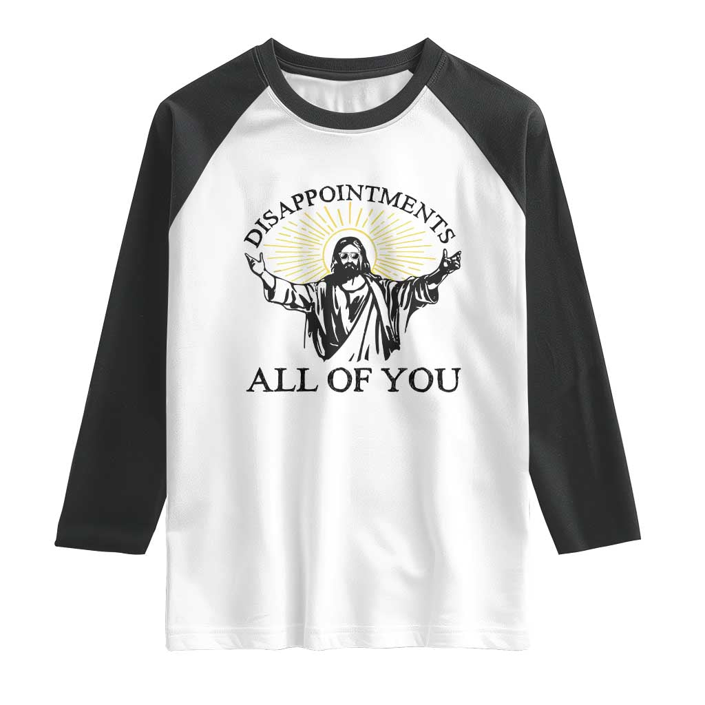 Retro Jesus Meme Raglan Shirt Disappointments All Of You TS10 White Black Print Your Wear