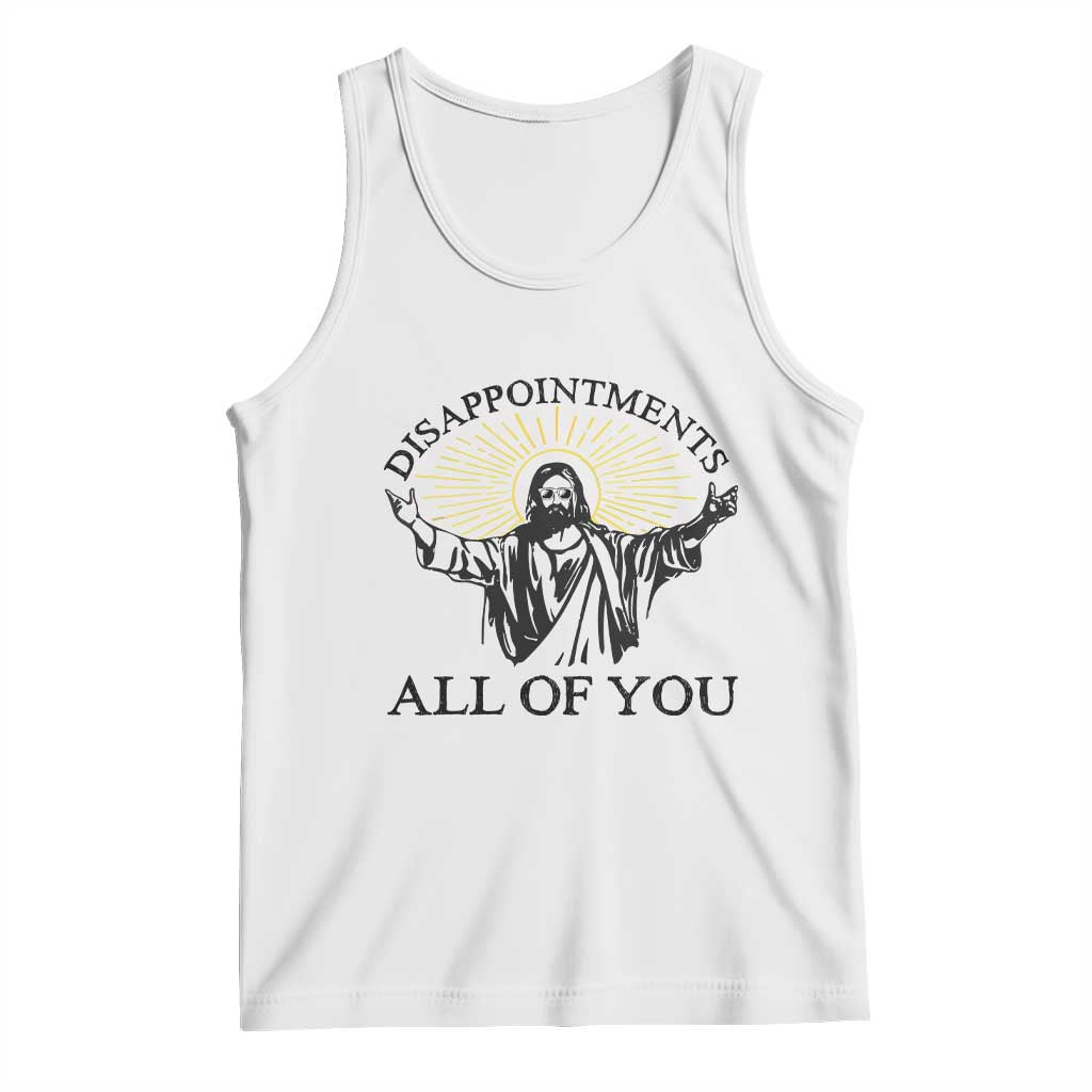 Retro Jesus Meme Tank Top Disappointments All Of You TS10 White Print Your Wear