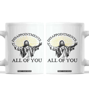 Retro Jesus Meme Coffee Mug Disappointments All Of You TS10 White Print Your Wear